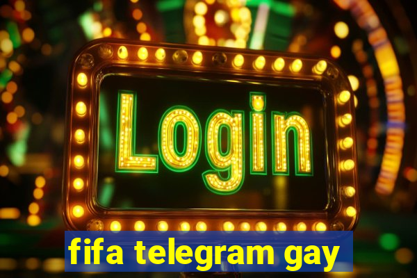 fifa telegram gay